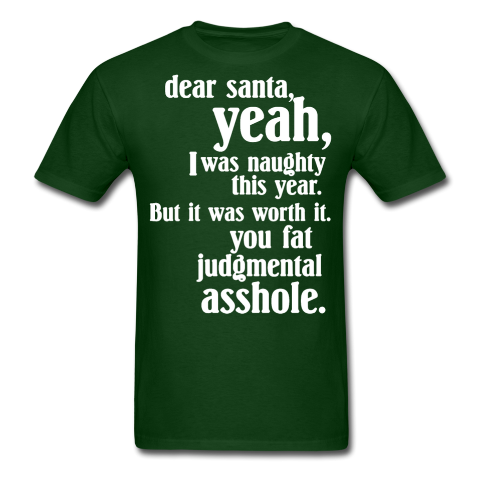 Dear Santa You Fat Asshole Naughty List Xmas Sarcastic Tee - forest green