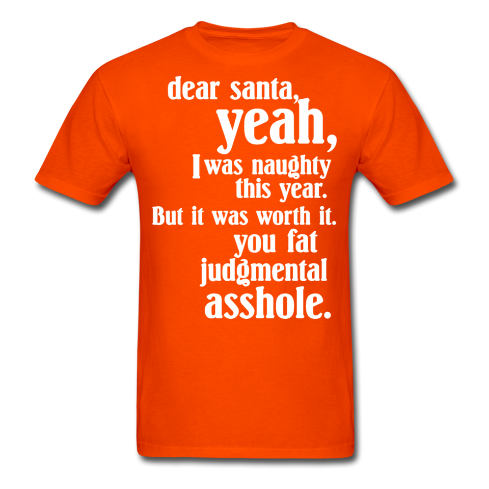 Dear Santa You Fat Asshole Naughty List Xmas Sarcastic Tee - orange