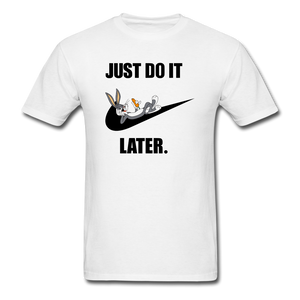 Just Do It Later shirt Cute Bugs Bunny Lazy Chill T-Shirt size S-6XL - white