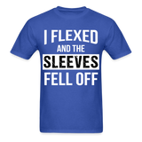 I flexed and the sleeves fell off shirt Gym Fitness T-Shirt size S-6XL - royal blue